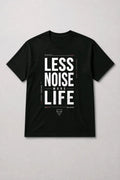 Less Noise More Life T-Shirt TeeStation
